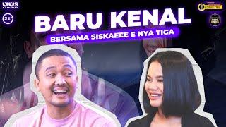 EPS 53. BARU KENAL BERSAMA SISKAEEE E NYA TIGA | 21+