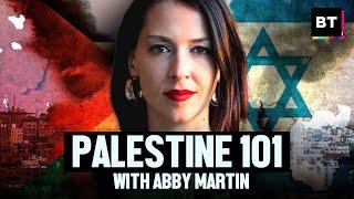 Palestine 101 with Abby Martin