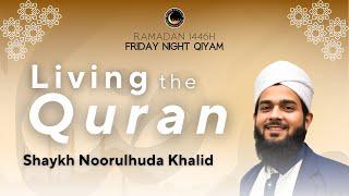 Living the Quran | Shaykh Noorulhuda Khalid | IAGD Masjid