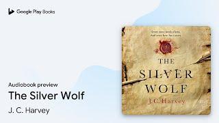 The Silver Wolf by J. C. Harvey · Audiobook preview