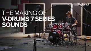 The Making of Roland V-Drums 7 Series Sounds