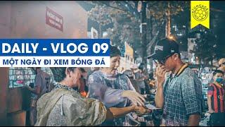 DAILY T-LOG 09 | MỘT NGÀY ĐI XEM BÓNG ĐÁ | Tungage