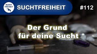 Der Grund für deine Sucht