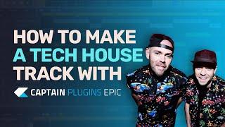 How to Make Tech House with Captain Plugins Epic - Tutorial