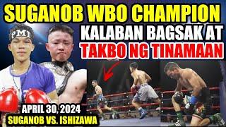 LATEST APRIL 30 2024 | SUGANOB WBO CHAMPION KALABAN KUMARIPAS NG TINAMAAN | SUGANOV vs ISHIZAWA