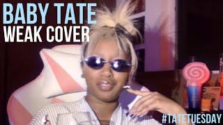 Baby Tate - Weak by SWV Cover #TateTuesday