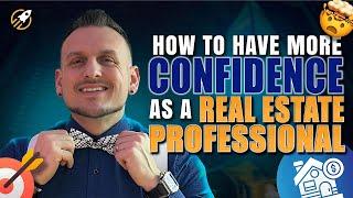 How to have more CONFIDENCE as a Real Estate Professional