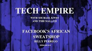 Tech Empire #19: Facebook's African Sweatshop with Billy Perrigo