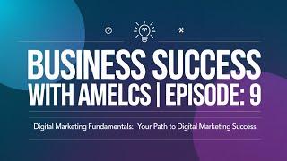 Digital Marketing Fundamentals: Your Path to Digital Marketing Success #AmelCS