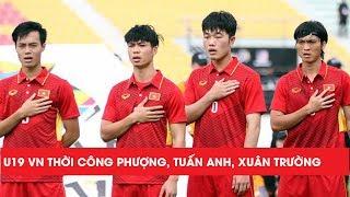 Trận đấu hay nhất của lứa U19 Việt Nam thời Công Phượng, Xuân Trường, Tuấn Anh| Khán Đài Online