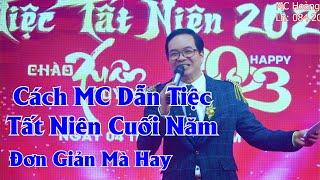 Cách MC dẫn tiệc tất niên cuối năm đơn giản mà hay nhất / MC Hoàng Hà