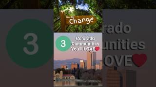 Feeling Like It’s Time for a Change   3 Colorado Communities You'll Love