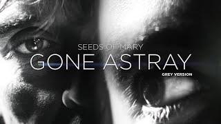 Seeds Of Mary - GONE ASTRAY | Black & White version | 8K