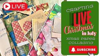 LIVE #ChristmasinJuly Craft Morning ~ Paper Collaging