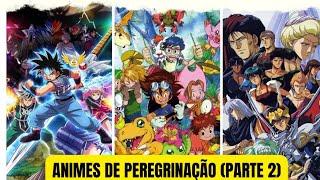 Os melhores animes de Peregrinação!