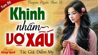 Truyện ngắn hay nhất: “Khinh nhầm vợ xấu” Full - Chuyện làng quê kể truyện đêm khuya