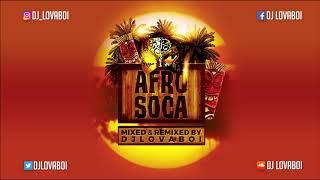 Afrosoca 2019 Mix by DJ Lovaboi | 2019 Soca Mixes