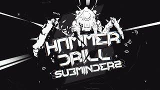 Subminderz - Hammer Drill