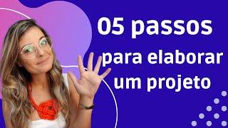 05 passos para elaborar um projeto.