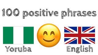 100 positive phrases +  compliments - Yoruba + English - (native speaker)