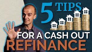 5 Tips for a Cash Out Mortgage Refinance