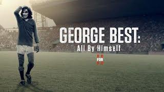 Τζορτζ Μπεστ - George Best: All By Himself (2017) Ντοκιμαντερ Τρειλερ