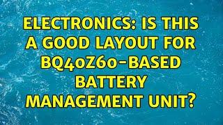 Electronics: Is this a good layout for BQ40Z60-based battery management unit?