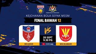 FINAL BOLA SEPAK MSSM B-12:  MSS JOHOR VS MSS SELANGOR