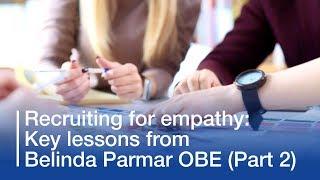 Recruiting for empathy: key lessons from Belinda Parmar OBE (Part 2)