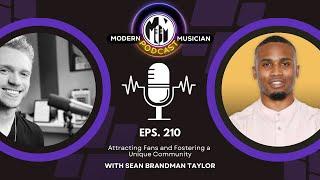 Sean Brandman Taylor: Attracting Fans & Fostering a Unique Community | Modern Musician Podcast #210