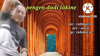 pengen dadi lakine / single terbaru (Rahmat er) single 2022