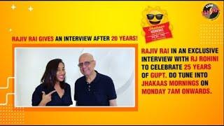 Rajiv Rai In Conversation With RJ Rohini | 25 Years Of GUPT | Exclusive Interview | Radio Nasha