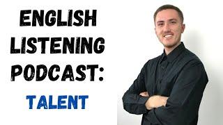 English Listening Podcast - Talent