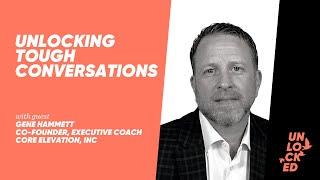 Unlocking Tough Conversations With Gene Hammett