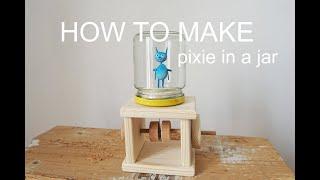 how to make pixie in a jar, wooden automata toy DIY