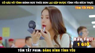 Review Phim Dáng Hình Tình Yêu Bản Full | Tóm Tắt Phim Love The Way You Are