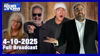 The BOB & TOM Show - April 10, 2025