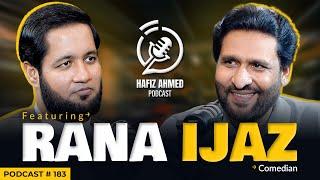 Hafiz Ahmed Podcast Featuring Rana Ijaz | Hafiz Ahmed