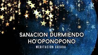 SANACIÓN DURMIENDO  con HO´OPONOPONO 3 horas de meditación guiada completa para la noche