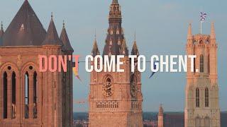 Don't come to Ghent