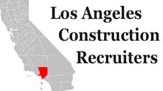 Los Angeles Construction Recruiters