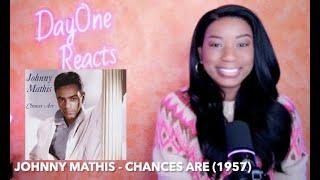 Johnny Mathis - Chances Are (1957) DayOne Reacts