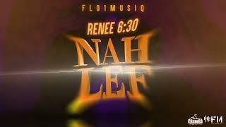 Nah Lef -  Renee 6:30  (Official audio)