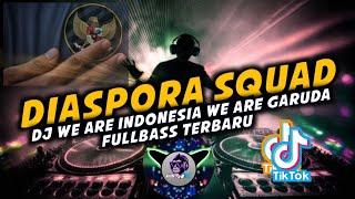 DJ WE ARE INDONESIA WE ARE GARUDA | DIASPORA SQUAD SONG REMIX TERBARU