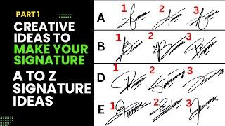 Creative Ideas To Make Your Signature | A to Z Signature Styles | Signature Style Of My Name part 1