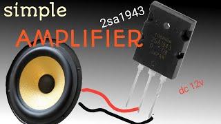 2sa1943.How to make. Simple Amplifier using one Transistor 2sa1943