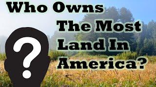 Who Is The Largest Landowner In The USA?