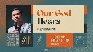 2 Chronicles 6: Our God Hears - Pr Au Yong Wai Nyan // 6 Oct 2024 (11:00AM, GMT+8)