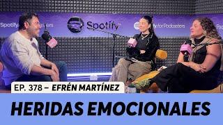 478. 4 Heridas Emocionales: insuficiencia, rechazo, desamor y desprecio | Efrén Martinez