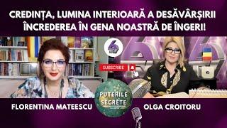 CREDINȚA, LUMINA INTERIOARĂ A DESĂVÂRȘIRII - ÎNCREDEREA ÎN GENA NOASTRĂ DE ÎNGERI!- PUTERILE SECRETE